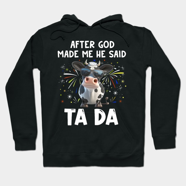 Funny Cow After God Made Me He Said Ta Da Independence Day Hoodie by cyberpunk art